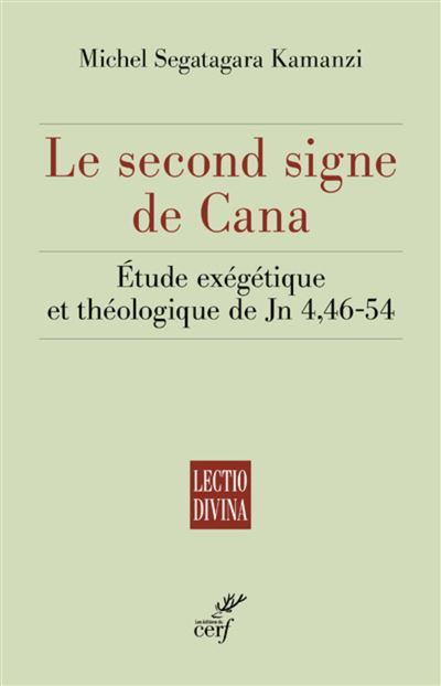 Le second signe de cana - etude exegetique et theologique de jn 4,46-54 - Michel Segatagara Kamanzi - broché