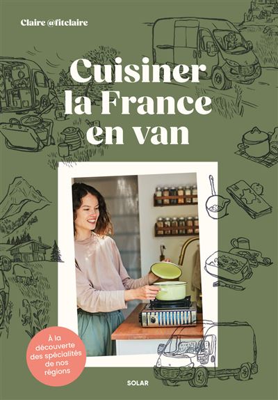 Cuisiner la France en van - Recettes régionales en van par @fitclaire: Food trip dans nos régions
