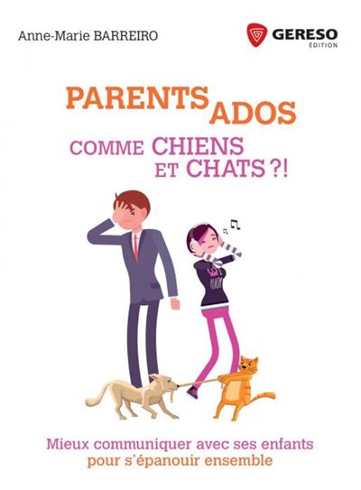 Parents ados comme chiens et chats ?! - Anne-Marie Barreiro - broché