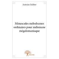 Minuscules mélodrames ordinaires pour mélomane mégalomaniaque