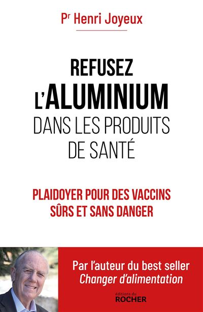 Refusez l'aluminium dans les produits de santé - Henri Joyeux - Rocher Eds Du - broché - Guide