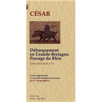 Guerre des Gaules (livres 5 et 6). Débarquement en Grande-Bretagne ; passage du Rhin.