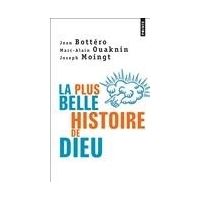 La Plus Belle Histoire de Dieu. Qui est le Dieu de la Bible ?