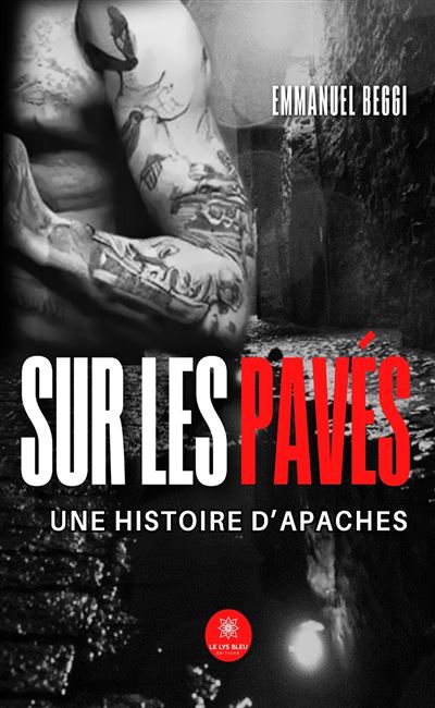 Sur les pavés  - Une histoire d’Apaches - Emmanuel Beggi - broché