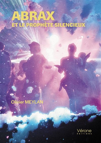 Abrax et le prophète silencieux - Olivier Meylan - Verone Eds - broché - Récit