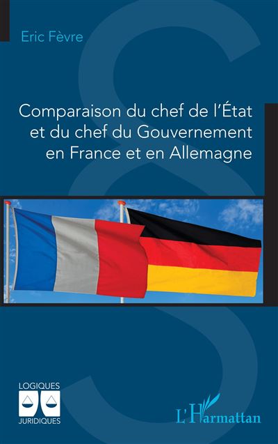 Comparaison du chef de l’État et du chef du Gouvernement en France et en Allemagne - Eric Fèvre - L'harmattan - broché - Etude - L'harmattan