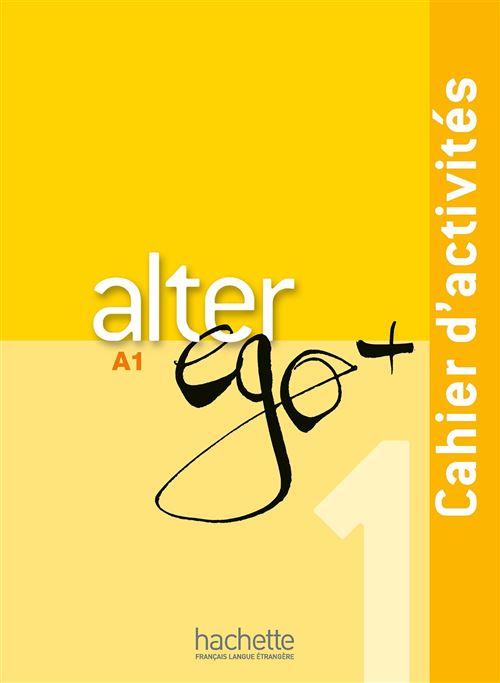 Alter Ego + 1 - Cahier d'activités (A1-A2) - Annie Berthet - broché