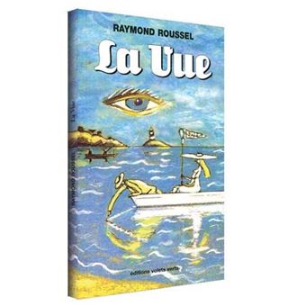LA VUE de Raymond ROUSSEL - 1