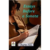 Essays Before a Sonata: Charles Ives' Musical Meditations