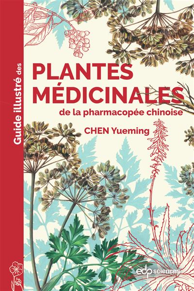 Guide illustré des plantes médicinales de la pharmacopée chinoise - Yueming Chen - Edp Sciences - broché - Guide - Edp Sciences