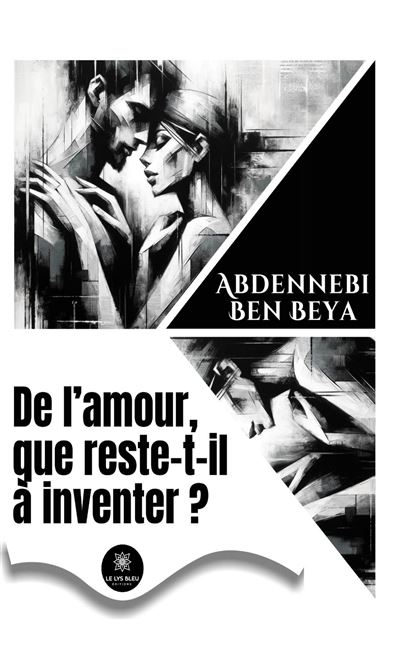De l'amour, que reste-t-il à inventer ? - Abdennebi Ben Beya - Le Lys Bleu - broché - Poésie