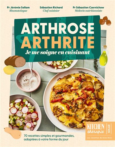Arthrose, arthrite - Je me soigne en cuisinant - 70 recettes simples et gourmandes, adaptées à votre forme du jour - 1