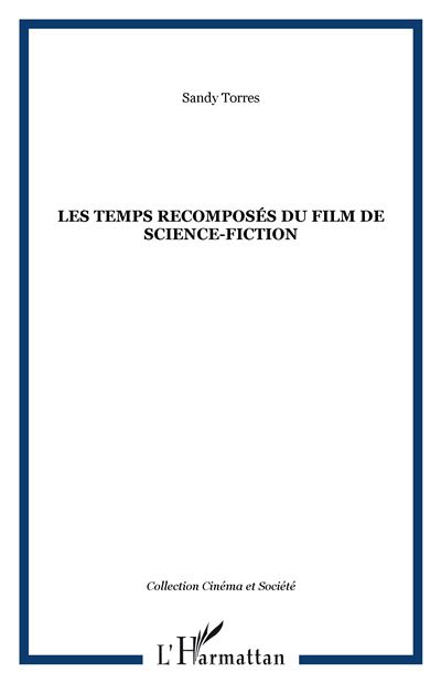 Les temps recomposes du film de science-fiction