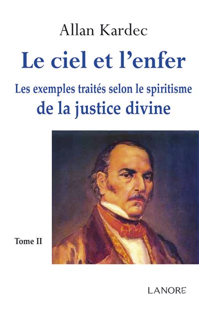 Le ciel et l'enfer Tome 2 - Les exemples traités selon le spiritisme de la justice divine - Allan Allan Kardec - broché