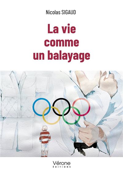 La vie comme un balayage - Nicolas Sigaud - Verone Eds - broché - Témoignage