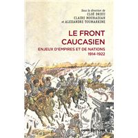 Le front caucasien - Enjeux d'empires et nations - 1914-1922