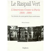 Le raspail vert - l'american center a Paris 1934-94
