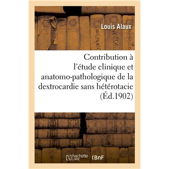 Contribution à l'étude clinique et anatomo-pathologique de la dextrocardie sans hétérotacie