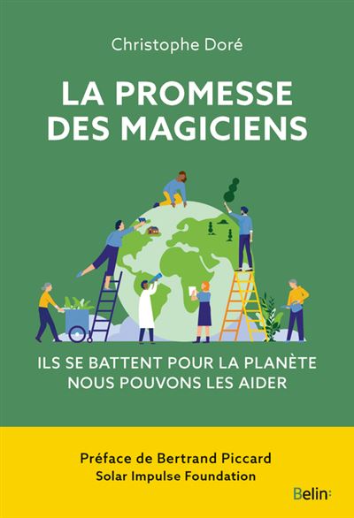 La promesse des magiciens Ils peuvent sauver notre planète - Christophe Doré - Belin - broché - Essai