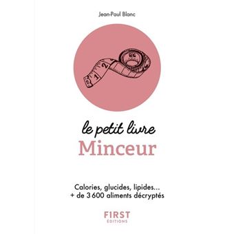 Petit Livre de - Minceur - Calories, glucides, lipides... + de 3 600 aliments décryptés - 1
