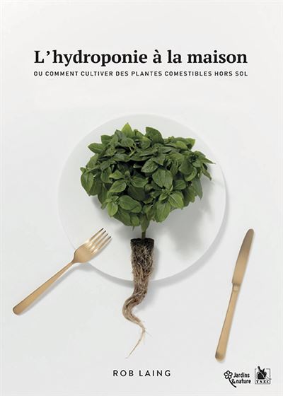 L'Hydroponie À La Maison - Rob Laing - broché