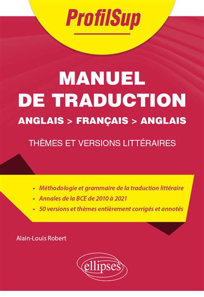 Manuel de traduction - Anglais > français > anglais Thèmes et versions littéraires - Alain-Louis Robert - Ellipses - broché - Méthode de langue