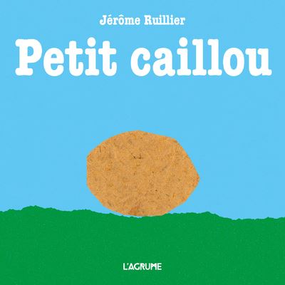 Petit caillou - Jérôme Ruillier - cartonné