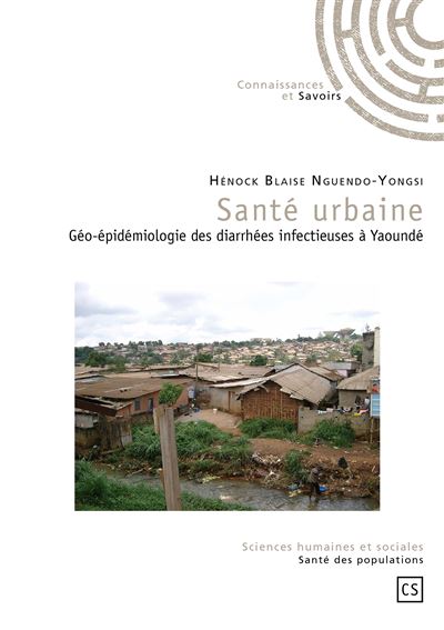 Santé urbaine - géo-épidémiologie des diarrhées infectieuses à Yaoundé