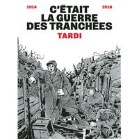 C'était la guerre des tranchées (1914-1918)