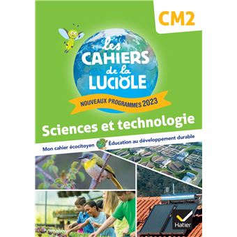 Les Cahiers de la Luciole CM2 - Ed. 2024 - Sciences et Technologie ...