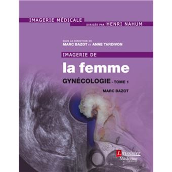 Imagerie de la femme : Gynécologie - Tome 1