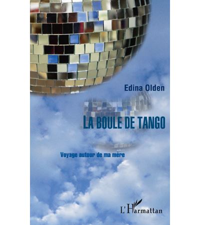 La boule de tango voyage autour de ma mere