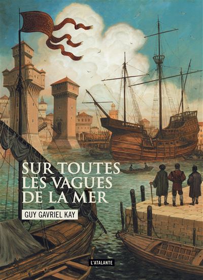 Sur toutes les vagues de la mer - Guy Gavriel Kay (2025)