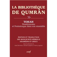 La bibliothèque de qumran 3b : torah, deutéronomeet pentateuque