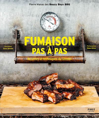 Fumaison pas à pas: Recettes et techniques du smoker