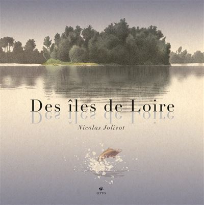 Des îles de Loire - Nicolas Jolivot - Elytis Eds - relié - Beau livre