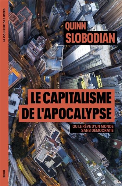 Le Capitalisme de l apocalypse Ou le reve dun monde sans dem