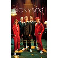 Dionysos, la mécanique de l'extraordinaire