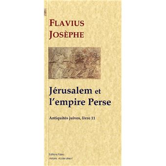 Jérusalem et l'empire perse (Antiquités juives, livre 11) - 1