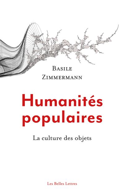 Humanites populaires La culture des objets - Basile Zimmerma