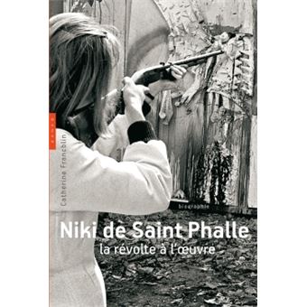 Niki de Saint Phalle. La révolte à l'oeuvre - 1