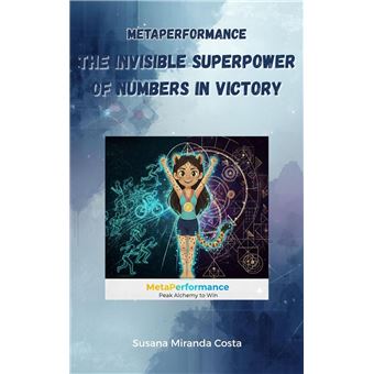Numbers Super Power MetaPerformance: The Invisible Superpower of Numbers in Victory ...