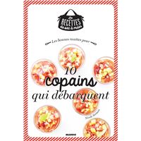 Les bonnes recettes pour 10 copains qui debarquent