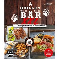 Grillen wie ein Bär XXL | 111 Rezepte für Grill und Dutch Oven