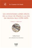 Les inventaires après décès de la ville de Dijon à la fin du Moyen Âge (1390-1459). Tome II (1409-1419)