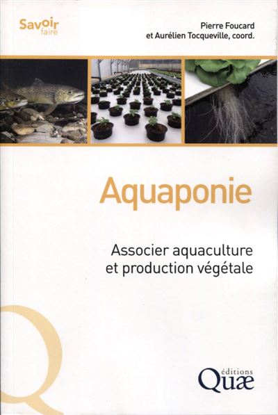 Aquaponie Associer aquaculture et production végétale - Pierre Foucard - Quae - broché - Guide