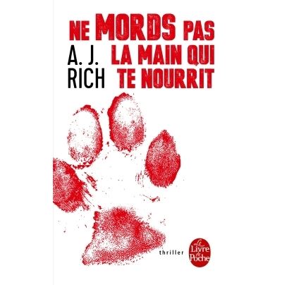 Ne mords pas la main qui te nourrit - A.J. Rich - Poche