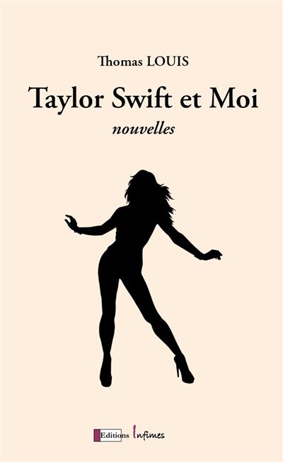 Taylor Swift et moi - Thomas Louis - Infimes Editions - broché - Roman