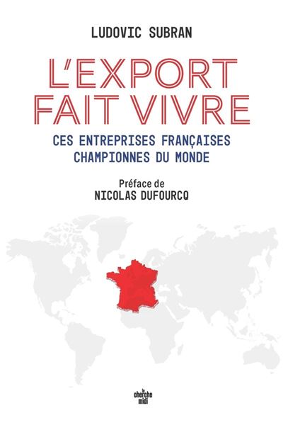 L'export fait vivre - Ludovic Subran - Le Cherche-Midi - broché - Etude - Le Cherche Midi