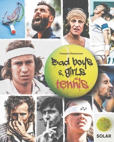 Bad boys & girls du tennis - François Thomazeau - broché